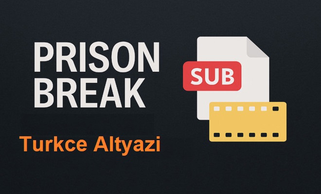 Prison Break dizisinin Türkçe altyazısı